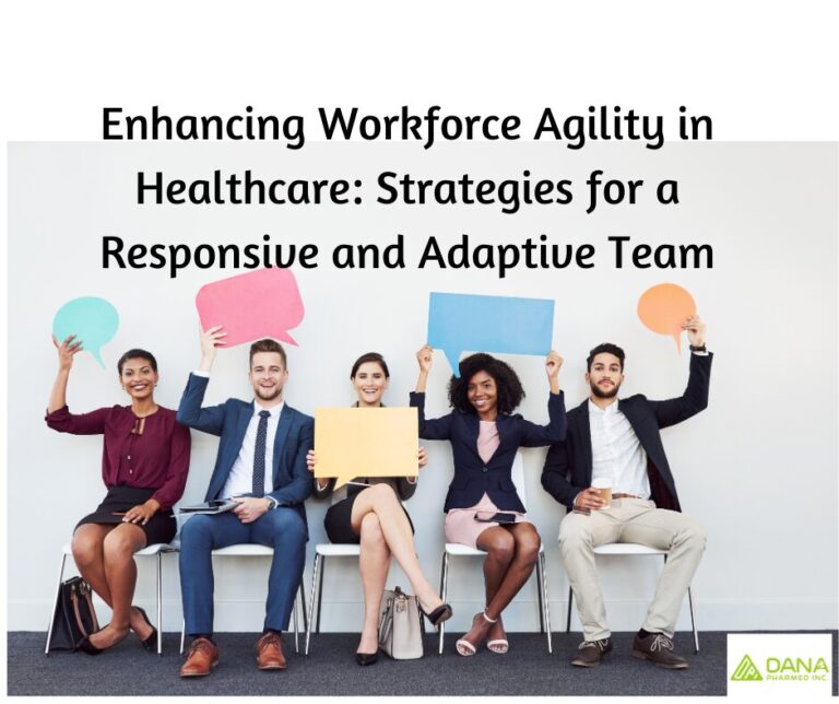 Enhancing Workforce Agility in Healthcare Strategies for a Responsive and Adaptive Team