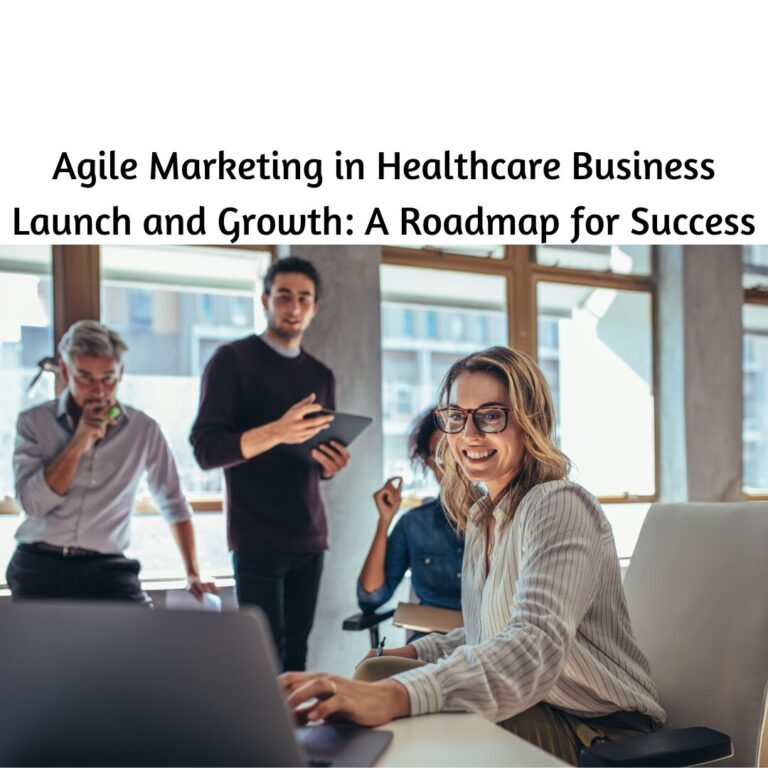 Agile Marketing in Healthcare Launch A Healthcare Business Dana Pharmed