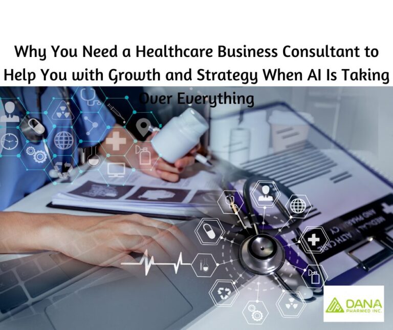 Why You Need a Healthcare Business Consultant to Help You with Growth and Strategy When AI Is Taking Over Everything